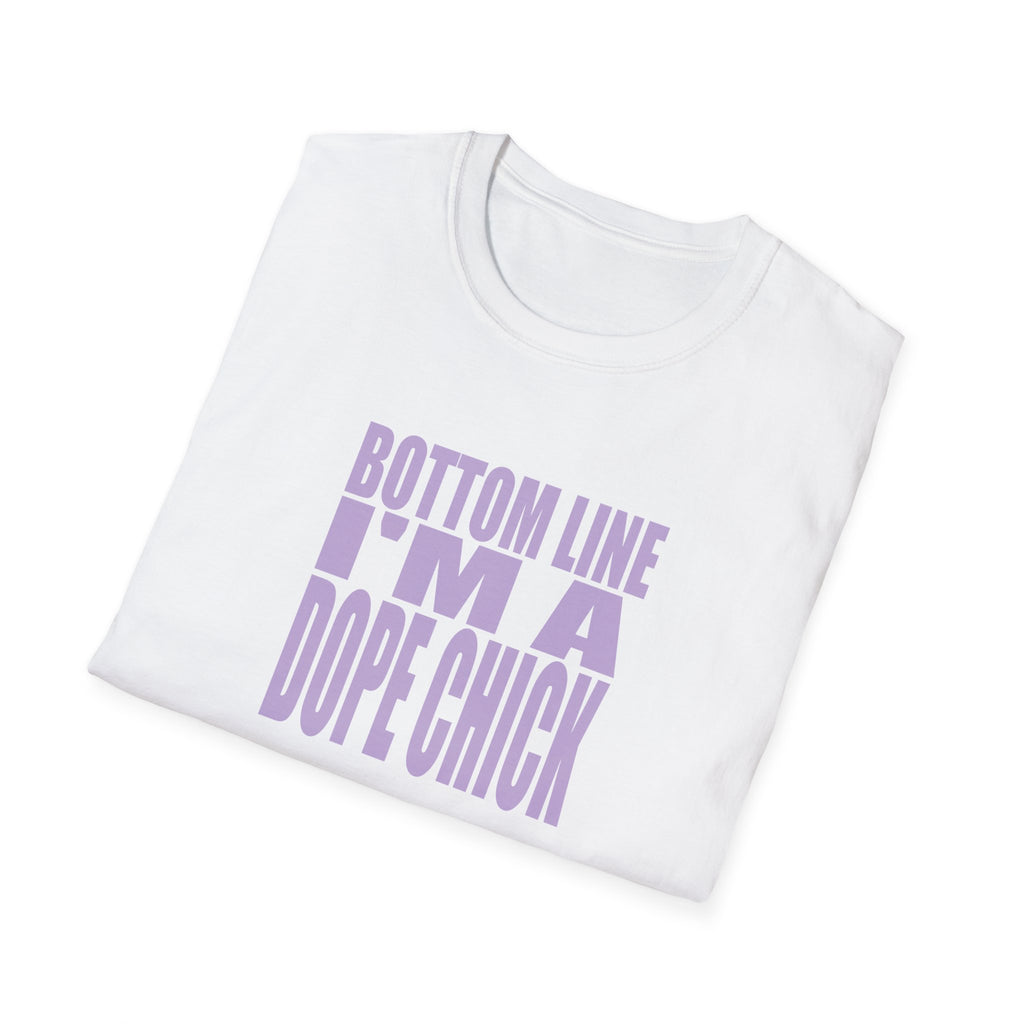 “Bottom Line, I’m a Dope Chick” Empowerment Tee | Confidence Apparel for Women