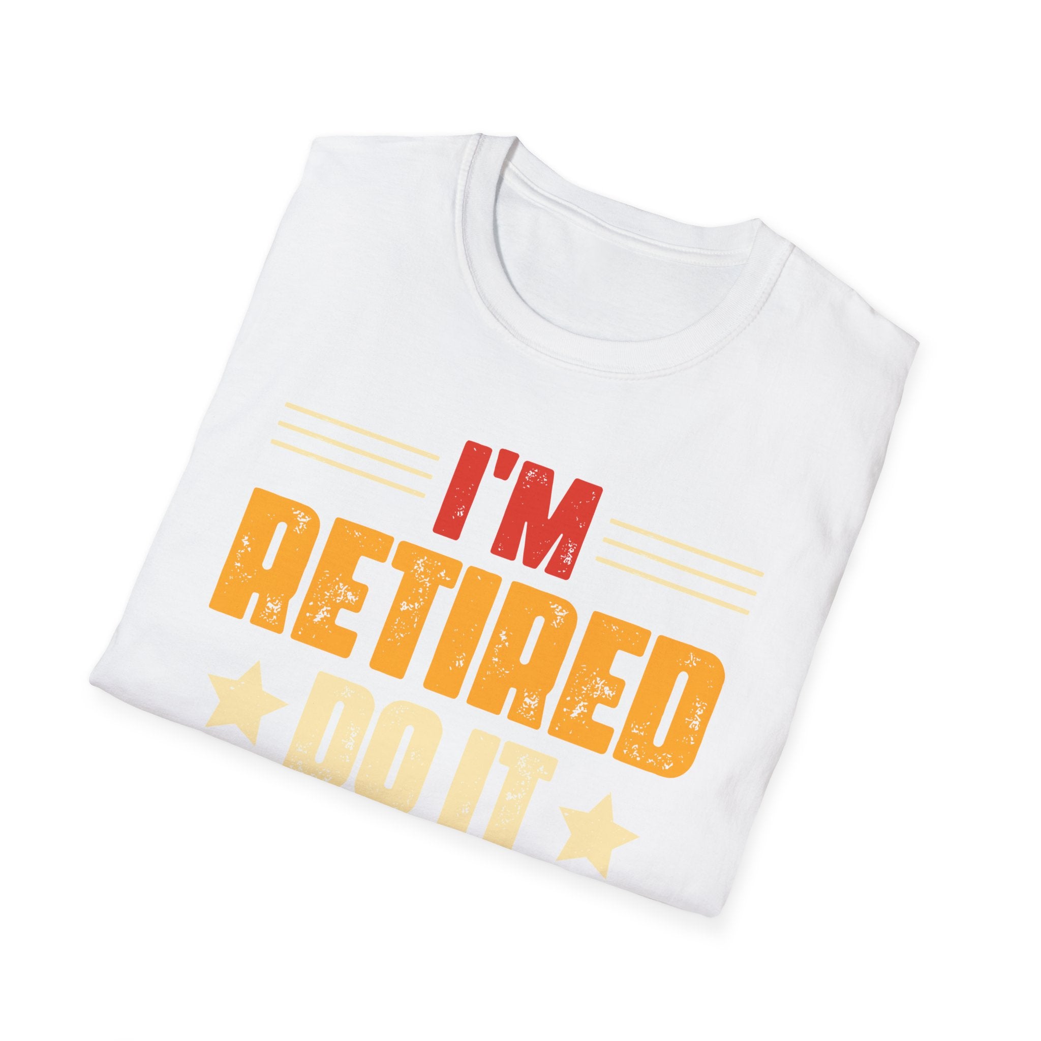 "I'm Retired, Do It Yourself" T-Shirt – Funny Unisex Retirement Gift | Bold & Relatable Design