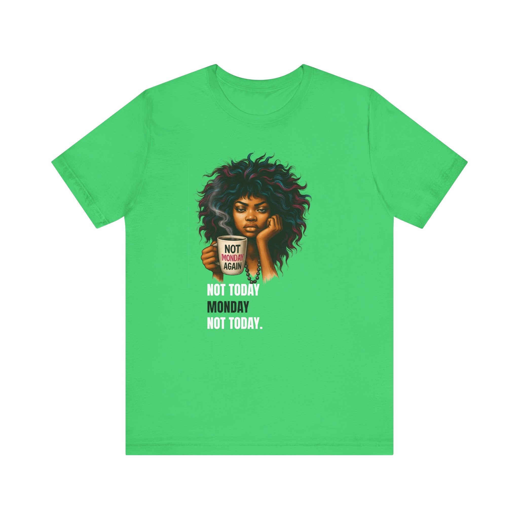 "Not Today Monday" Funny Graphic T-Shirt – For Your Moody Monday Energy
