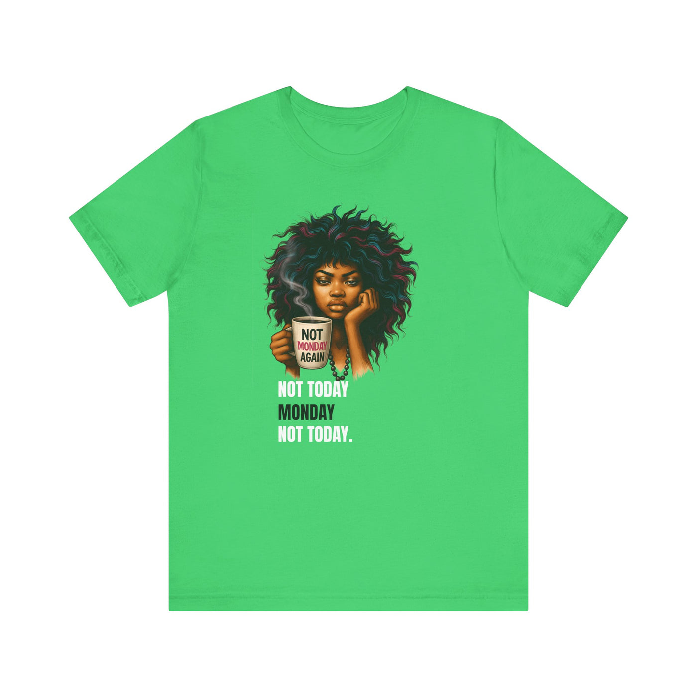 "Not Today Monday" Funny Graphic T-Shirt – For Your Moody Monday Energy