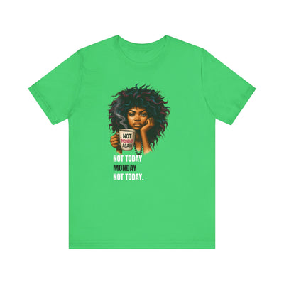 "Not Today Monday" Funny Graphic T-Shirt – For Your Moody Monday Energy