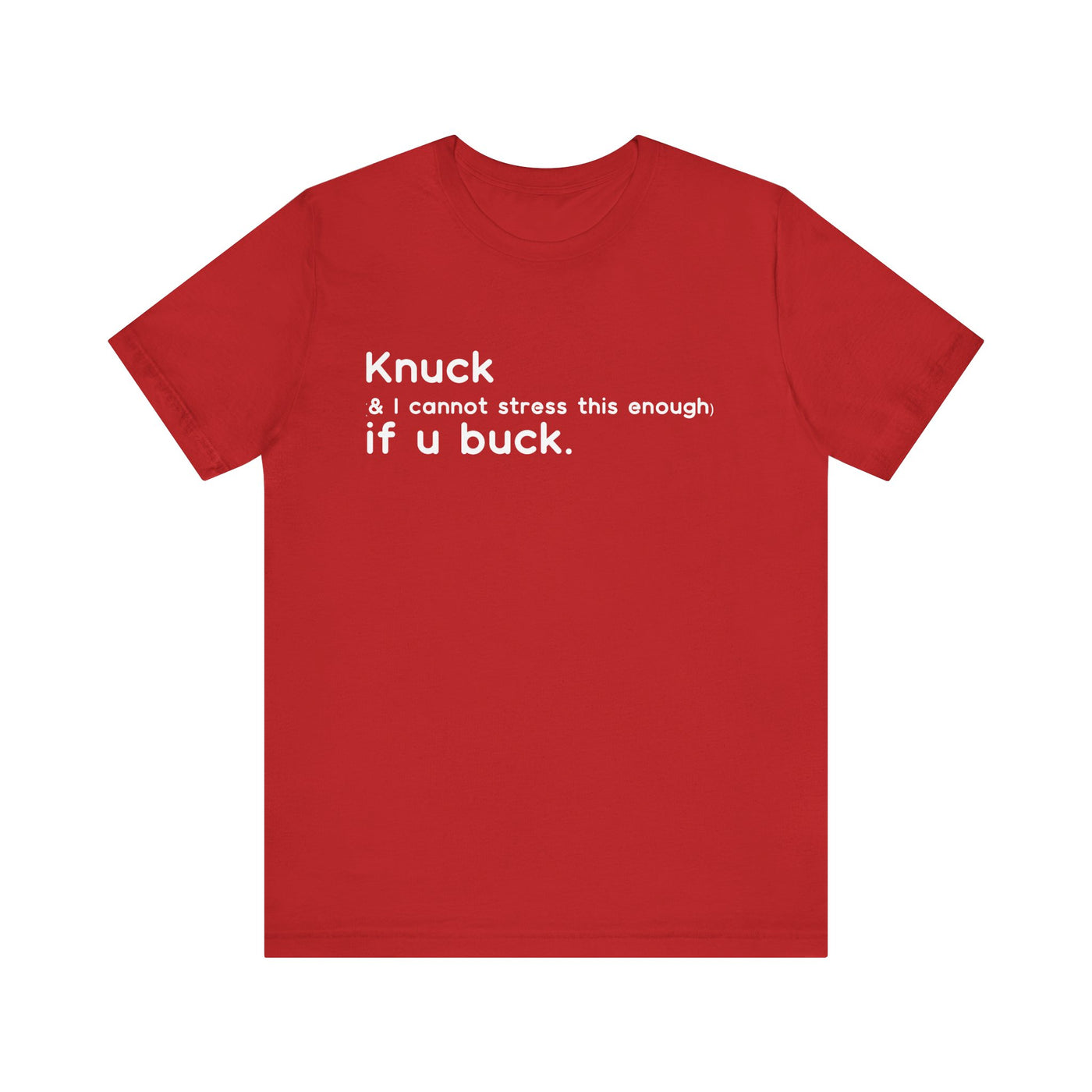 "Knuck If You Buck" Customizable Statement Tee – Choose Shirt & Font Color