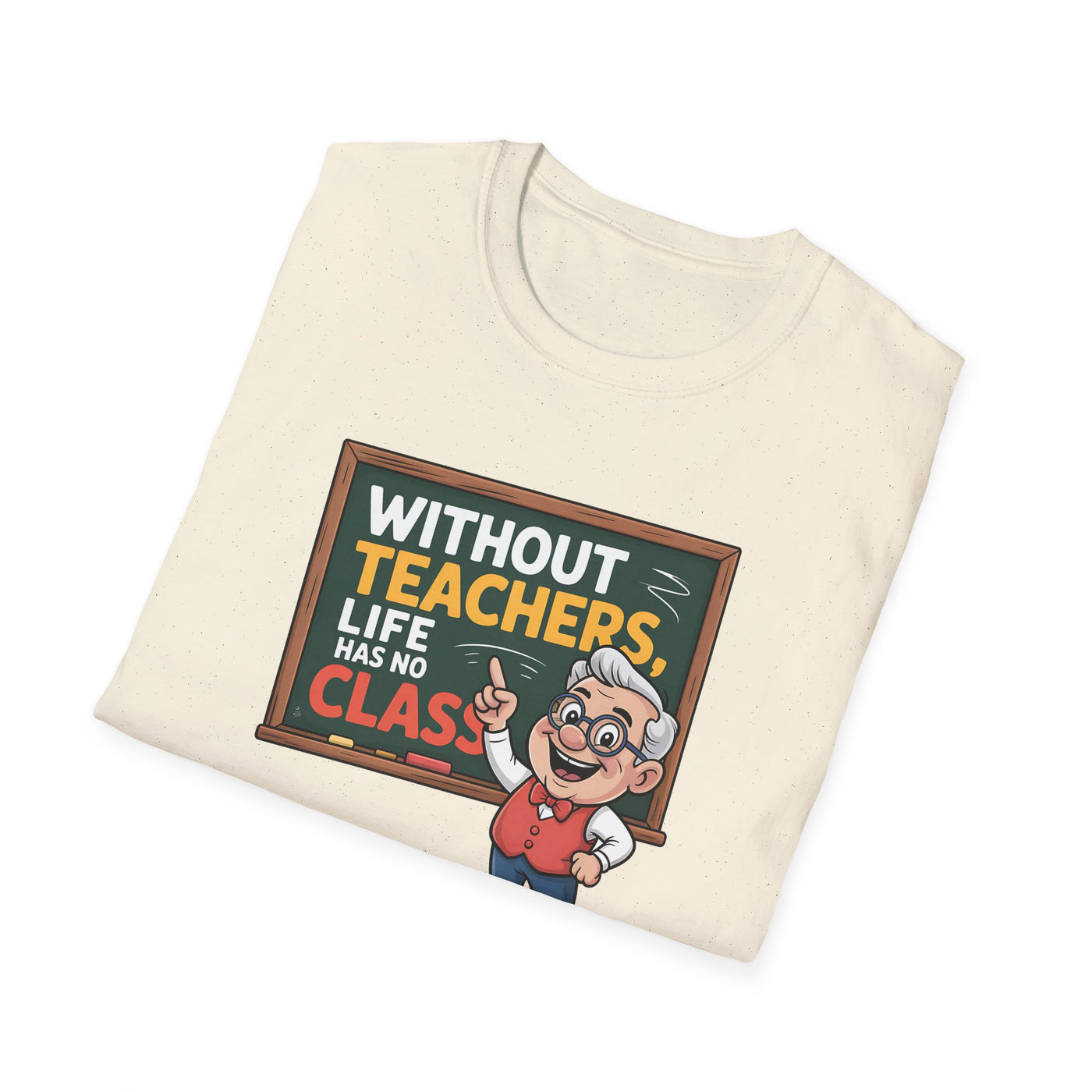 📚 “Without Teachers, Life Has No Class” Tee – A Fun & Heartfelt Tribute to Educators! 👨‍🏫🍎