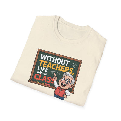 📚 “Without Teachers, Life Has No Class” Tee – A Fun & Heartfelt Tribute to Educators! 👨‍🏫🍎