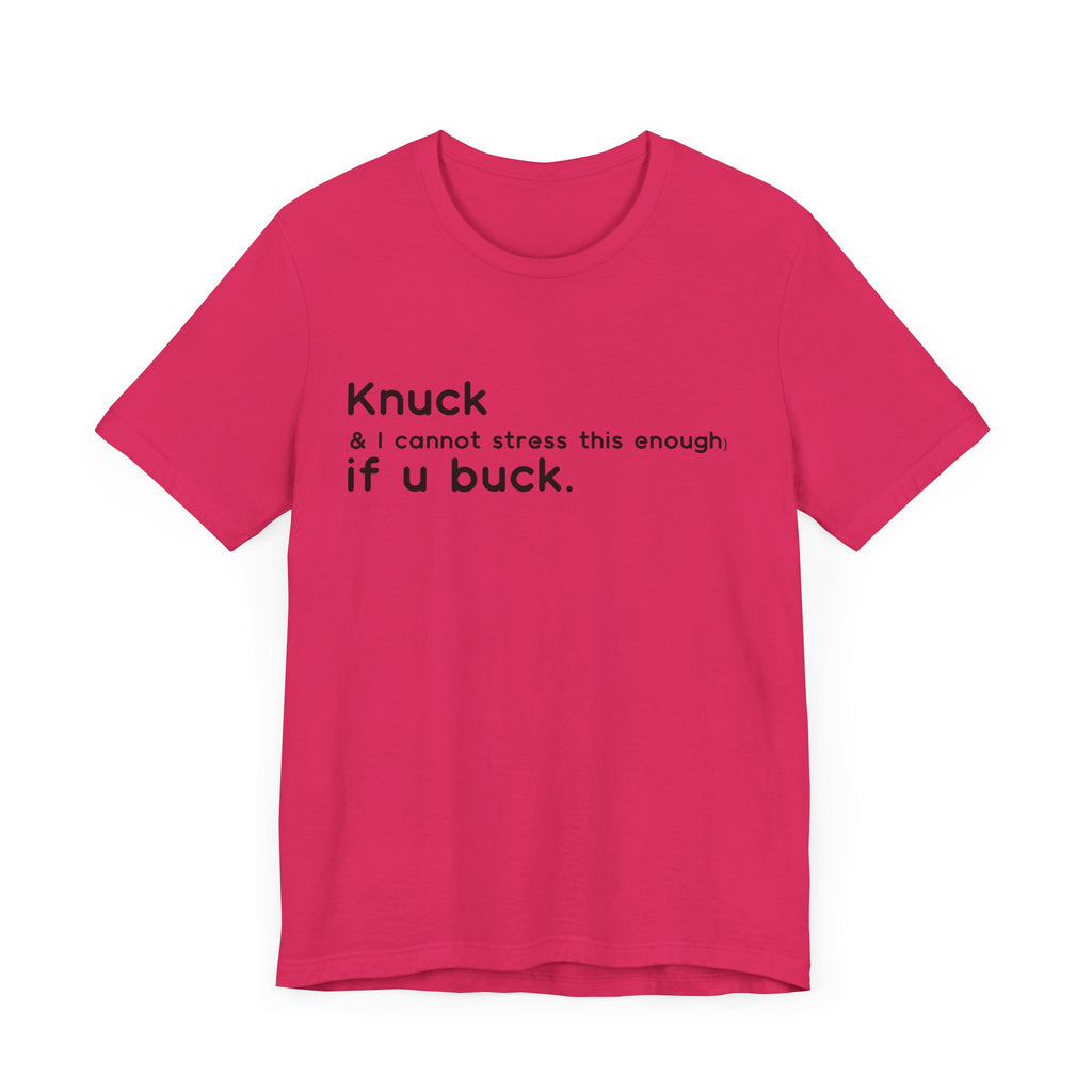 "Knuck If You Buck" Customizable Statement Tee – Choose Shirt & Font Color