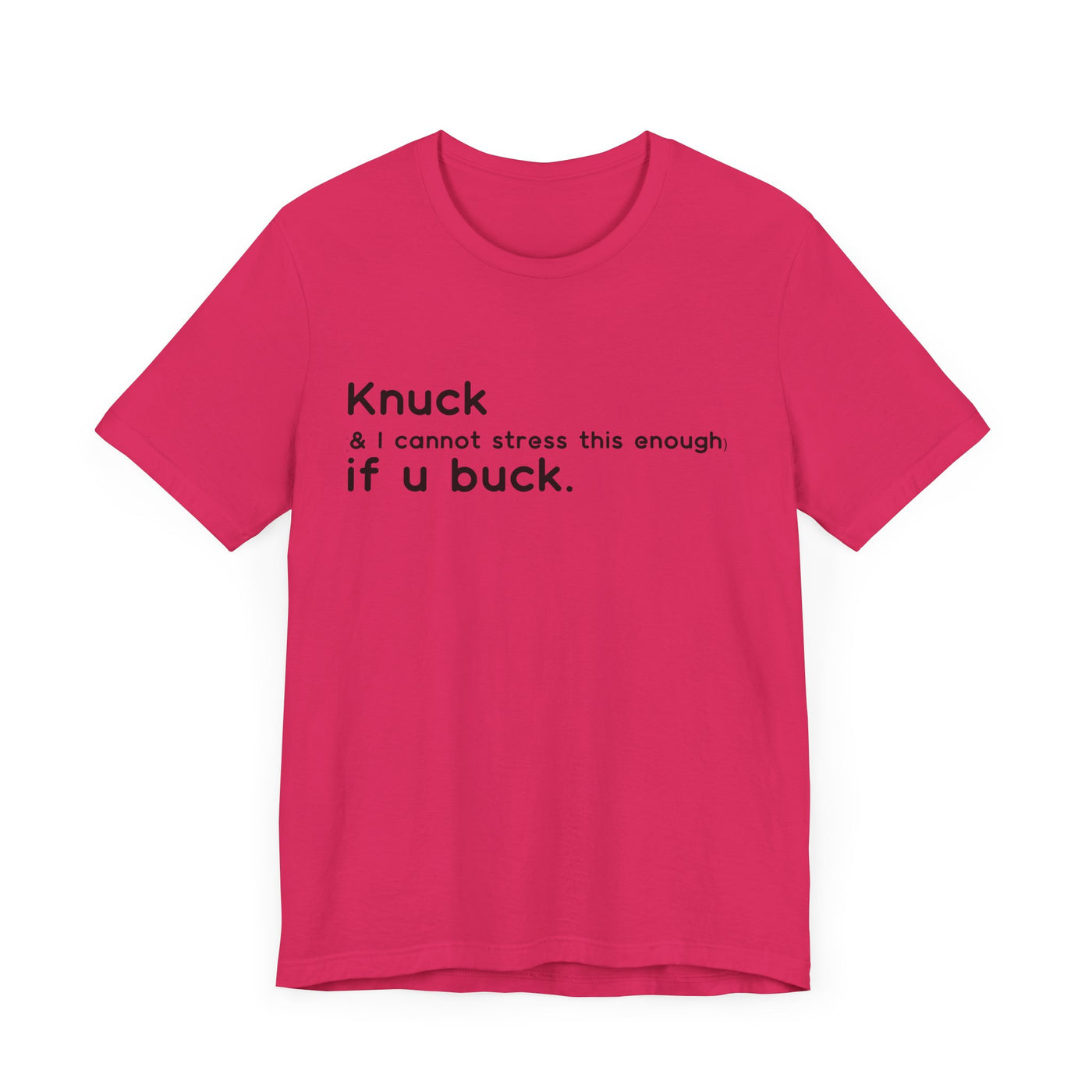 "Knuck If You Buck" Customizable Statement Tee – Choose Shirt & Font Color