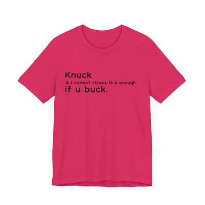 "Knuck If You Buck" Customizable Statement Tee – Choose Shirt & Font Color