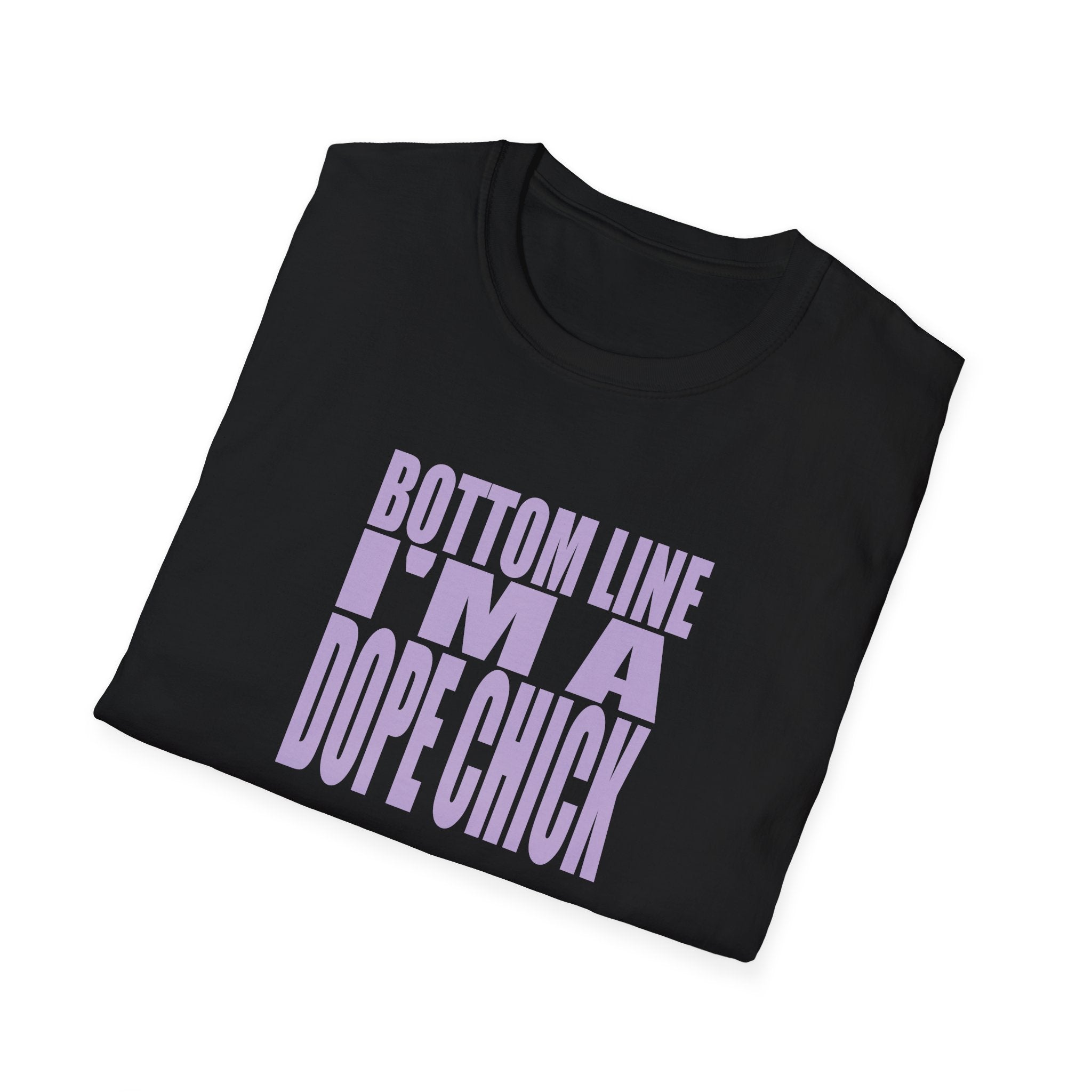 “Bottom Line, I’m a Dope Chick” Empowerment Tee | Confidence Apparel for Women