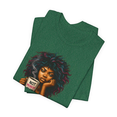 "Not Today Monday" Funny Graphic T-Shirt – For Your Moody Monday Energy