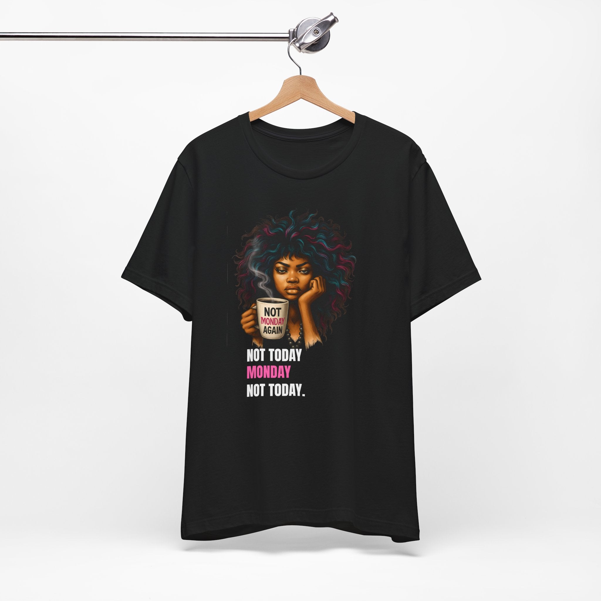 "Not Today Monday" Funny Graphic T-Shirt – For Your Moody Monday Energy