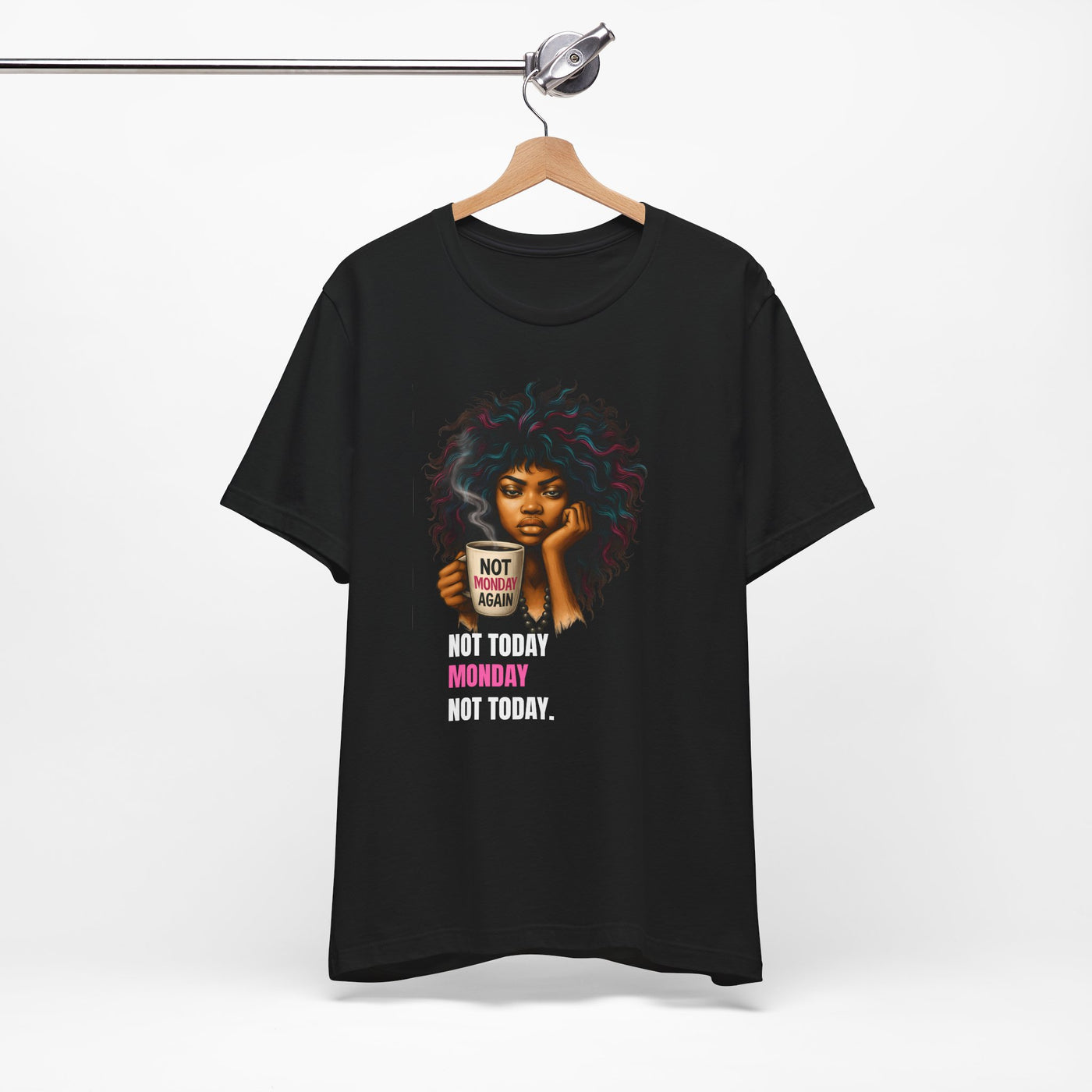 "Not Today Monday" Funny Graphic T-Shirt – For Your Moody Monday Energy