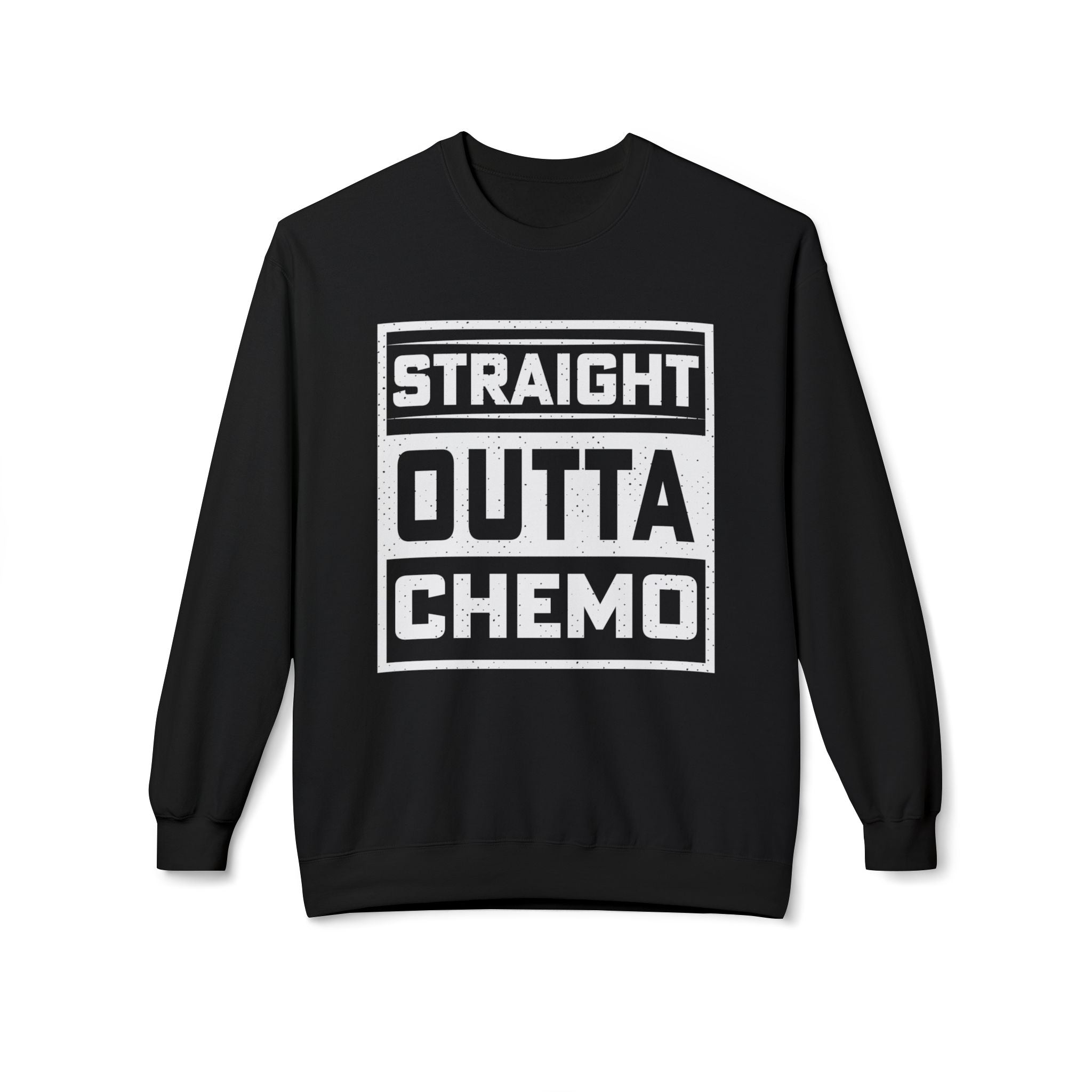 “Straight Outta Chemo” Sweatshirt | Cancer Survivor Gift & Inspirational Awareness