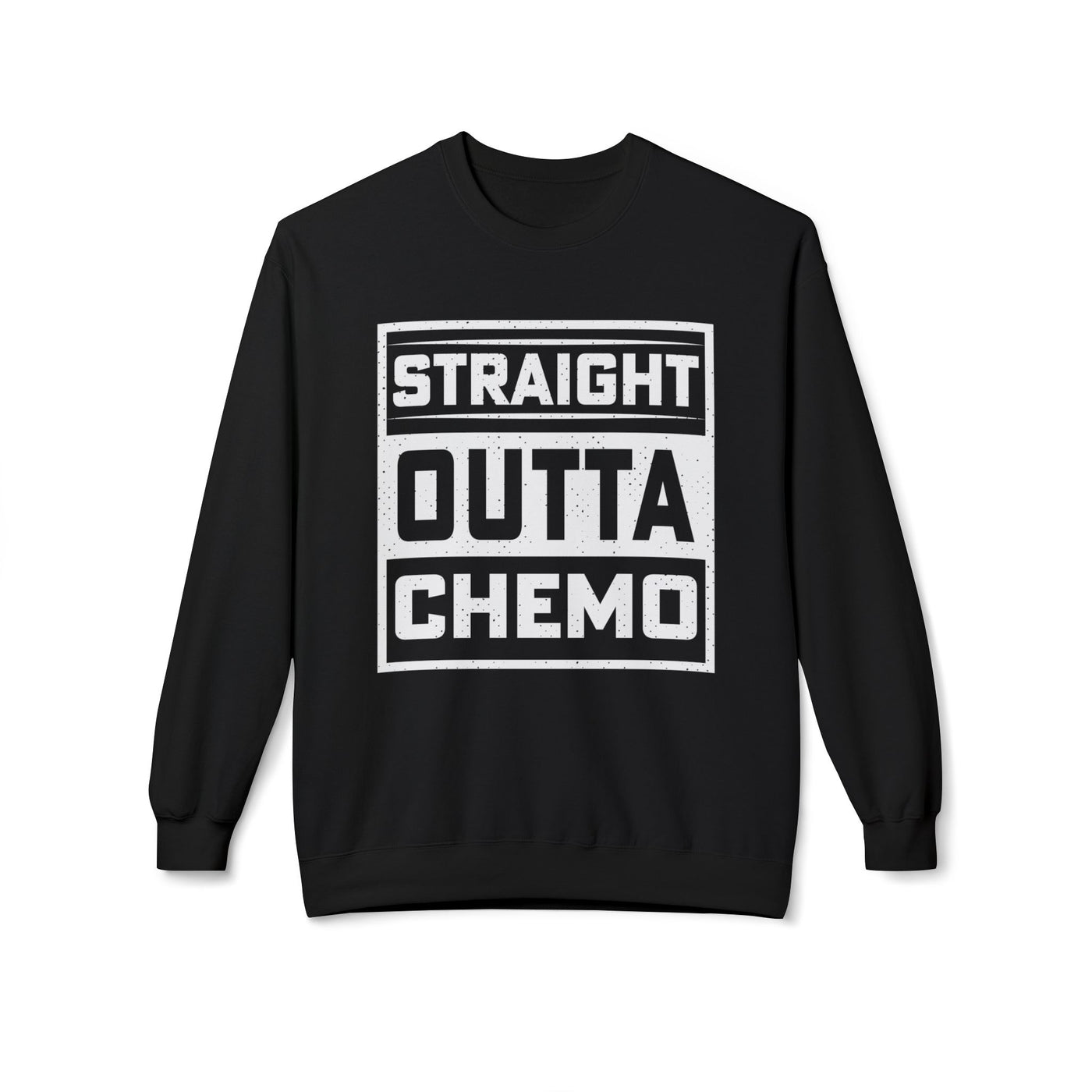 “Straight Outta Chemo” Sweatshirt | Cancer Survivor Gift & Inspirational Awareness