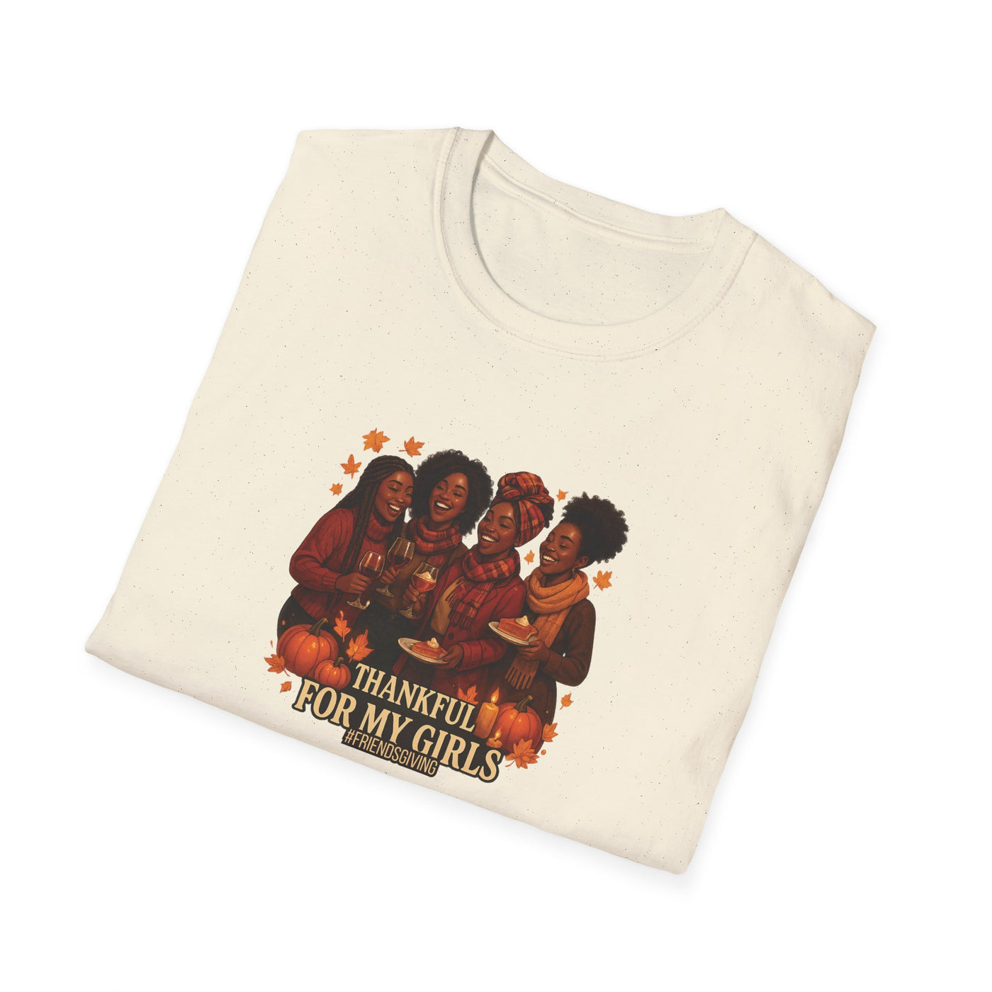 Thankful For My Girls T-Shirt | Friendsgiving & Thanksgiving Celebration Tee