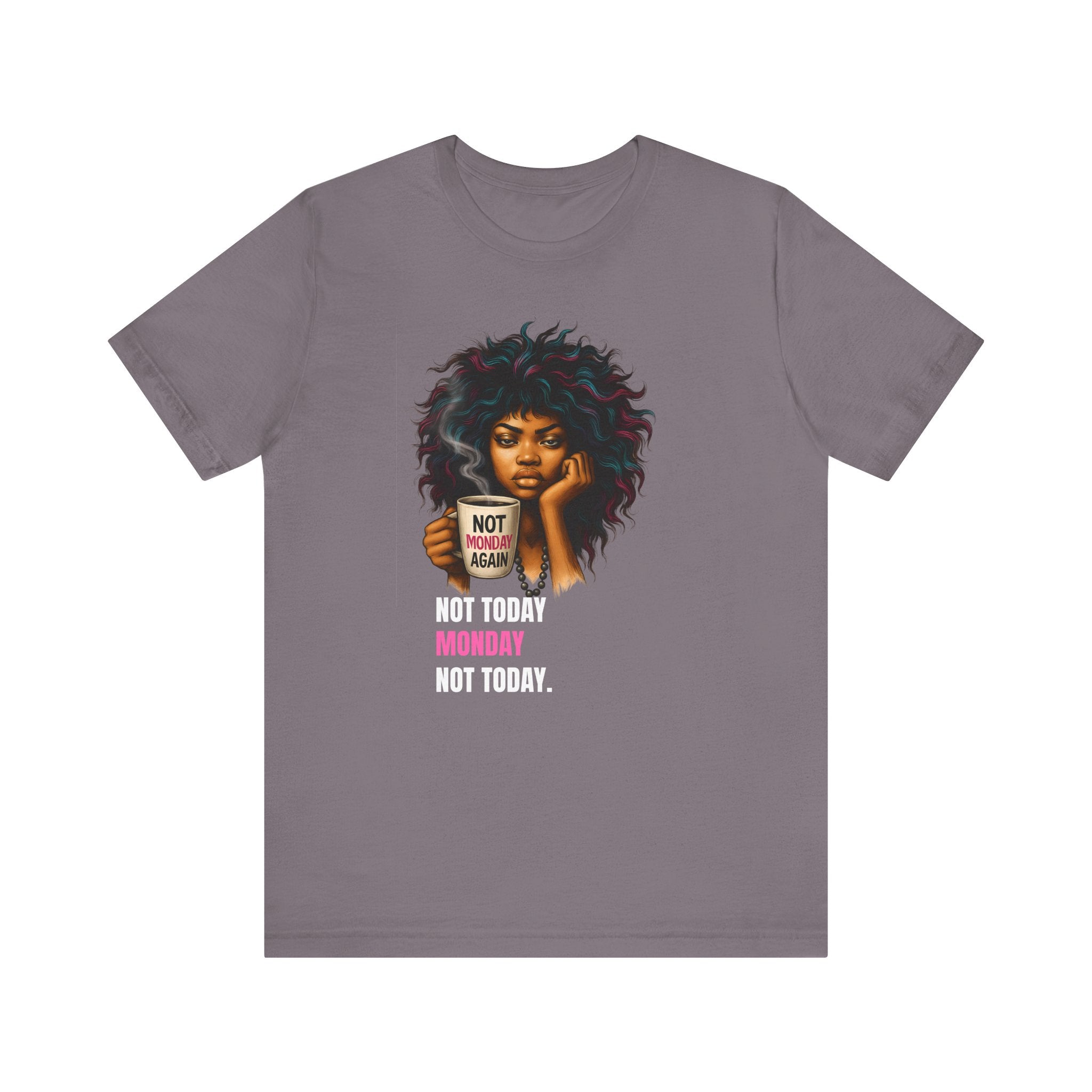 "Not Today Monday" Funny Graphic T-Shirt – For Your Moody Monday Energy