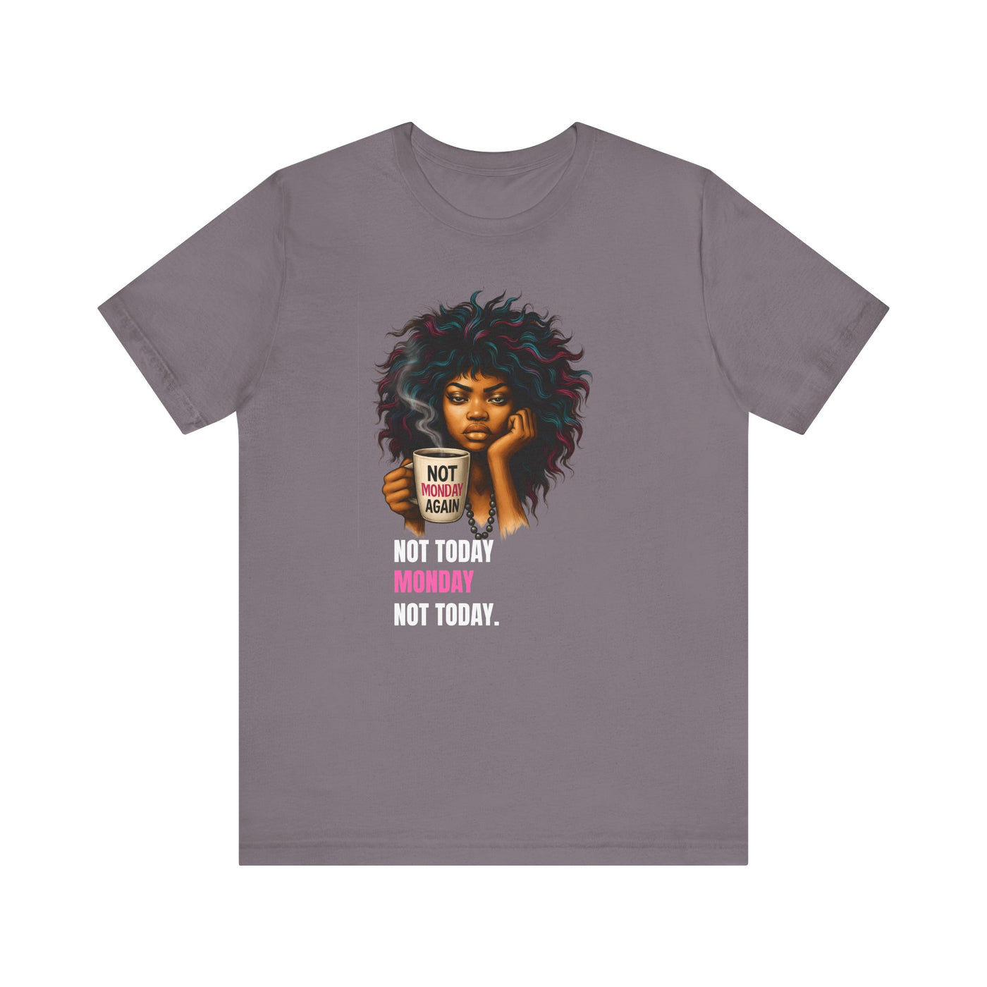 "Not Today Monday" Funny Graphic T-Shirt – For Your Moody Monday Energy