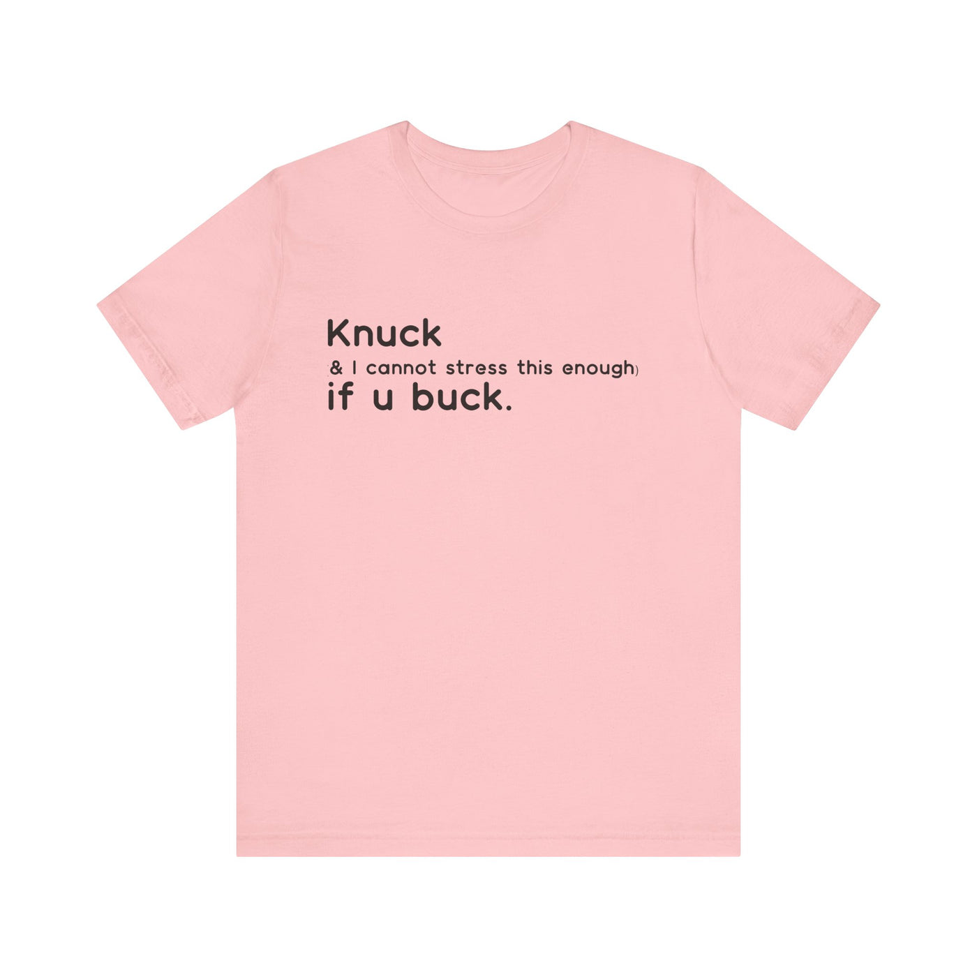 "Knuck If You Buck" Customizable Statement Tee – Choose Shirt & Font Color