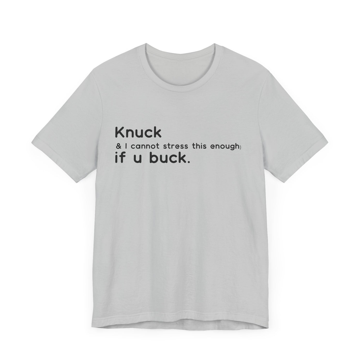 "Knuck If You Buck" Customizable Statement Tee – Choose Shirt & Font Color