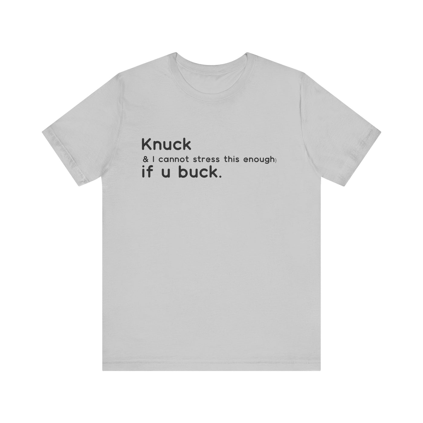 "Knuck If You Buck" Customizable Statement Tee – Choose Shirt & Font Color