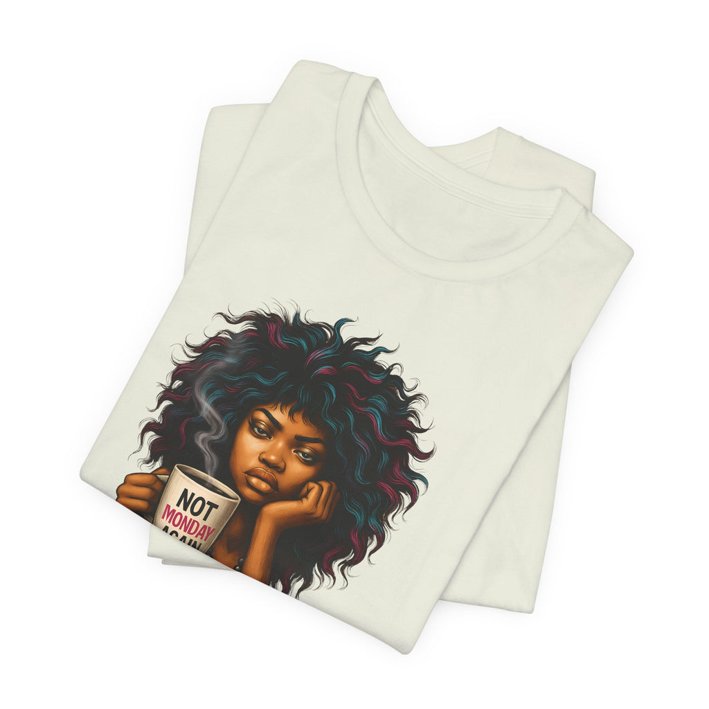 "Not Today Monday" Funny Graphic T-Shirt – For Your Moody Monday Energy