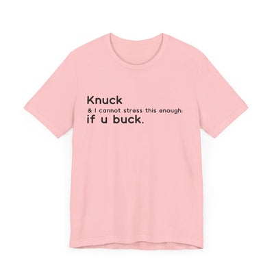 "Knuck If You Buck" Customizable Statement Tee – Choose Shirt & Font Color