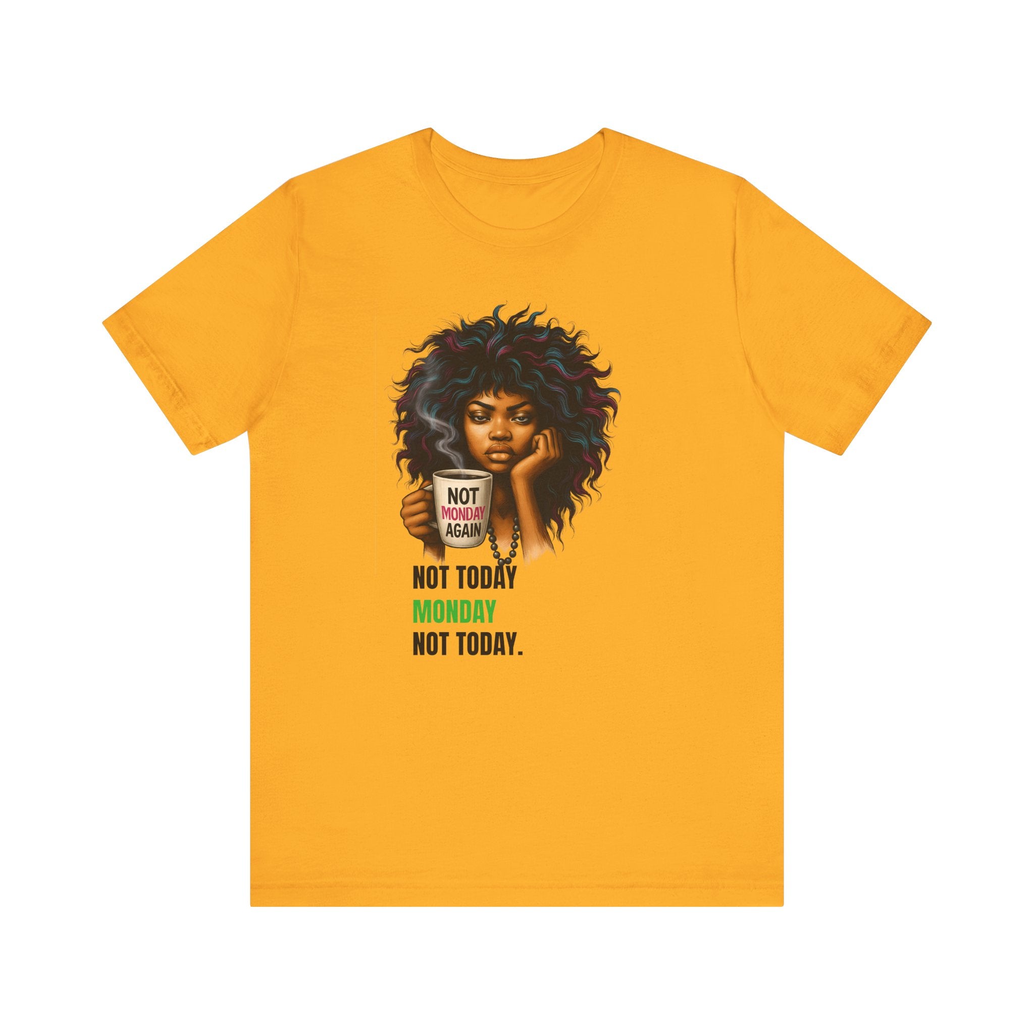 "Not Today Monday" Funny Graphic T-Shirt – For Your Moody Monday Energy