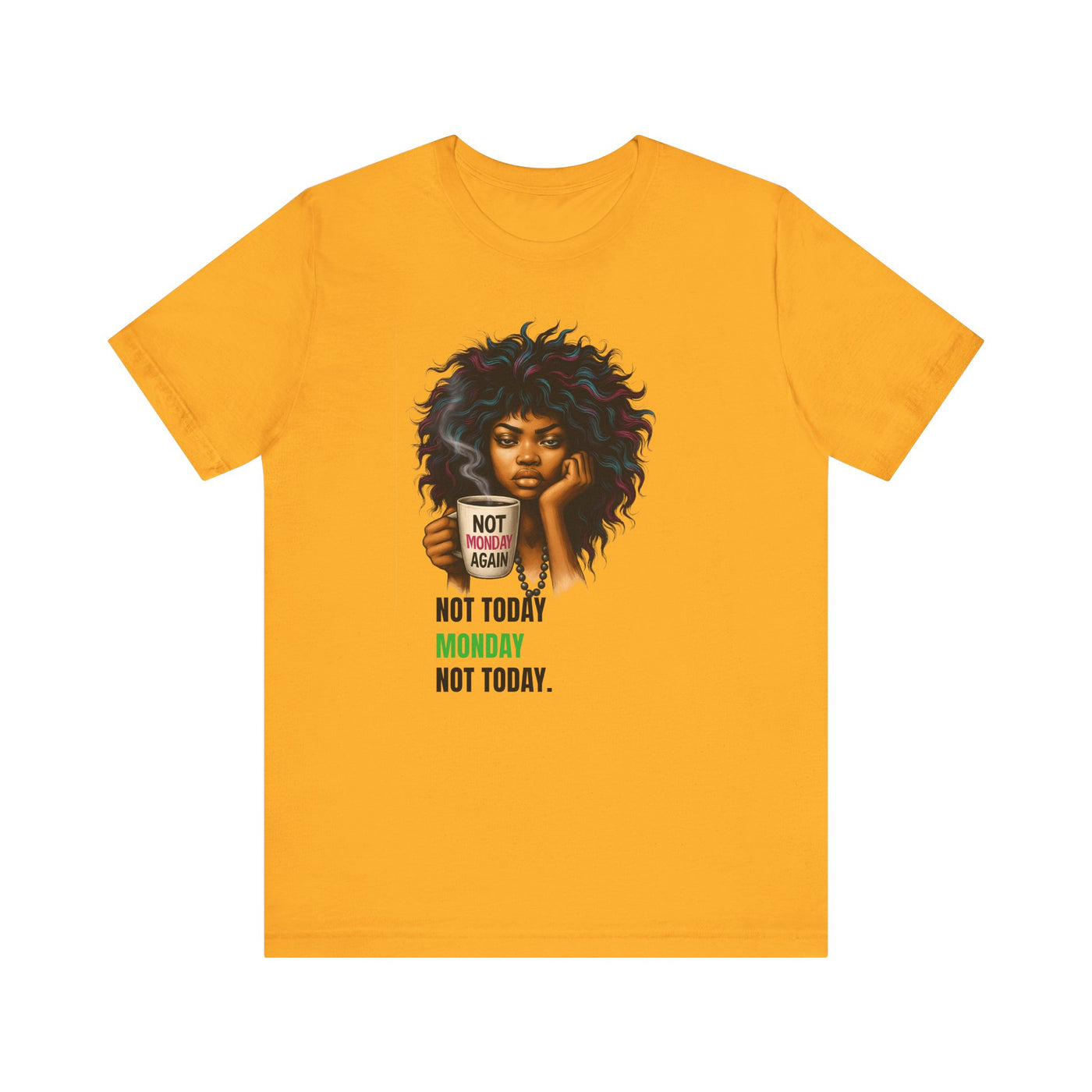 "Not Today Monday" Funny Graphic T-Shirt – For Your Moody Monday Energy