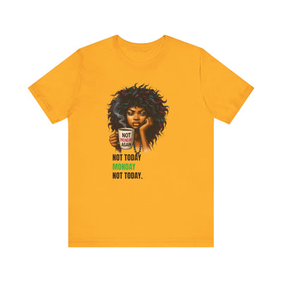 "Not Today Monday" Funny Graphic T-Shirt – For Your Moody Monday Energy