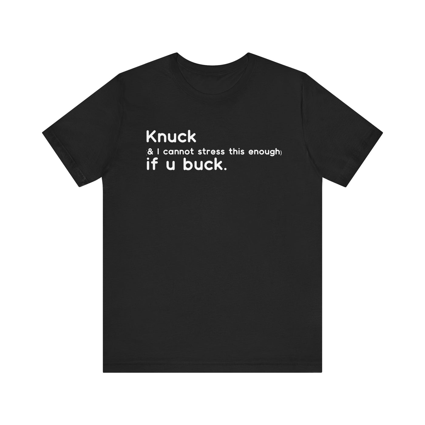 "Knuck If You Buck" Customizable Statement Tee – Choose Shirt & Font Color