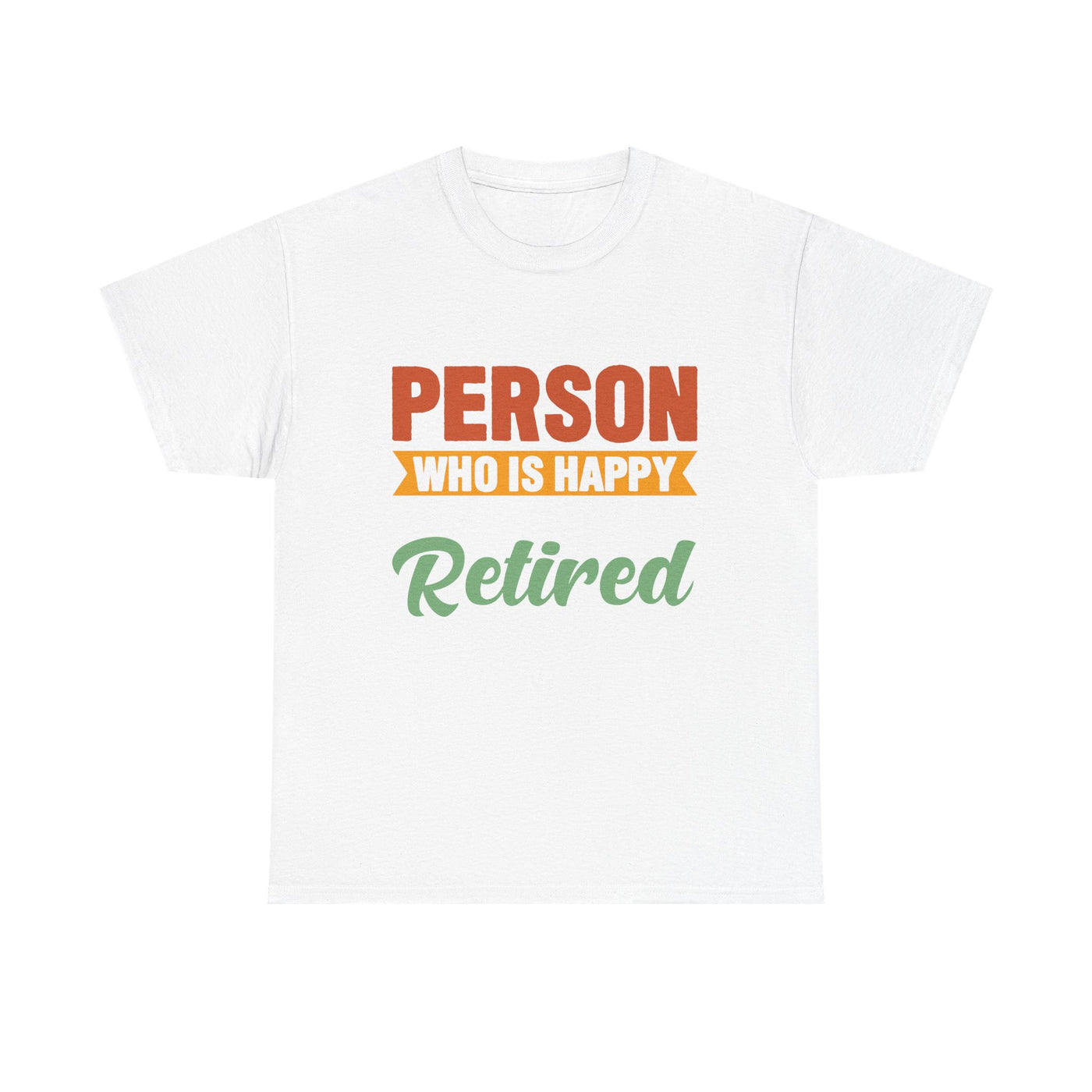 "What Do You Call a Person Happy on Mondays? Retired!" – Funny Unisex Retirement T-Shirt for Men & Women