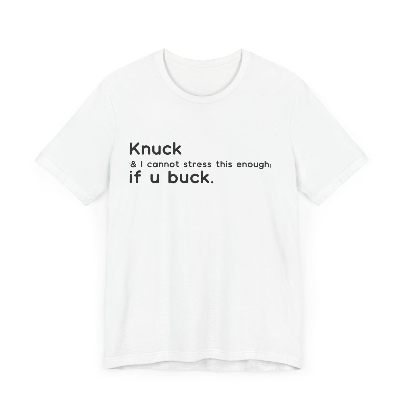 "Knuck If You Buck" Customizable Statement Tee – Choose Shirt & Font Color