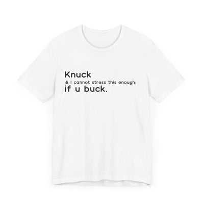 "Knuck If You Buck" Customizable Statement Tee – Choose Shirt & Font Color