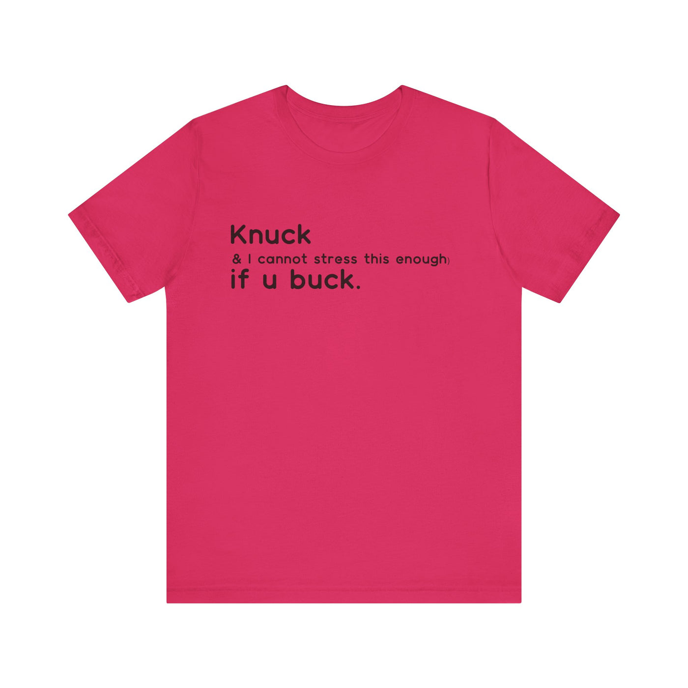 "Knuck If You Buck" Customizable Statement Tee – Choose Shirt & Font Color