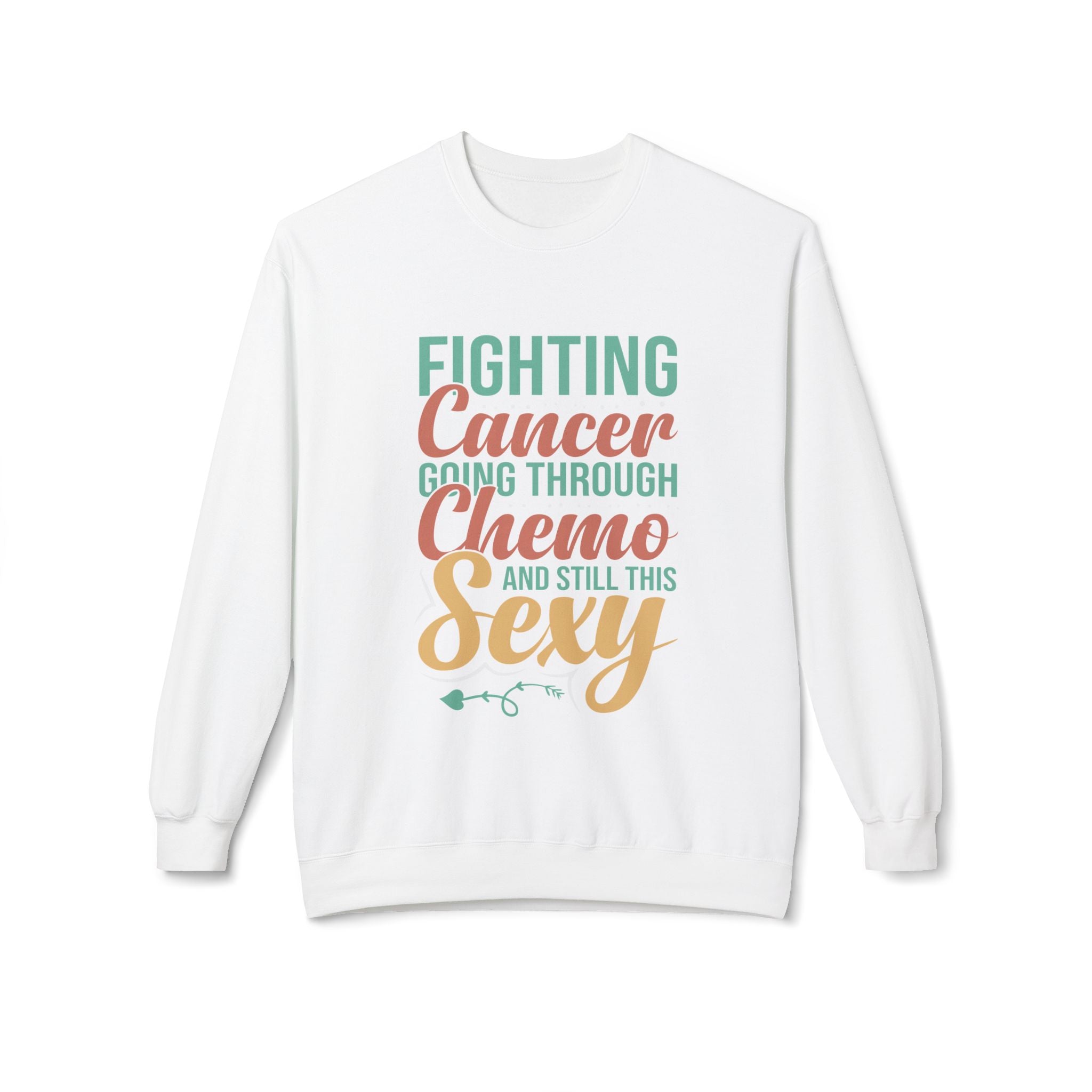 “Fighting Cancer, Going Through Chemo, and Still This Sexy” Sweatshirt | Empowering Cancer Survivor Gift & Awareness Apparel
