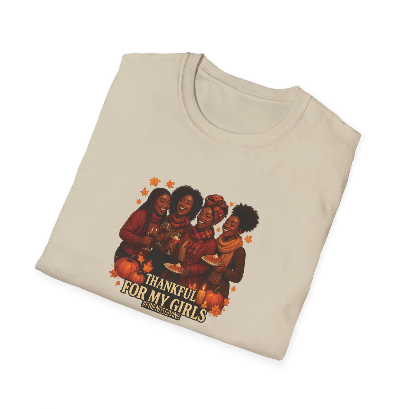 Thankful For My Girls T-Shirt | Friendsgiving & Thanksgiving Celebration Tee