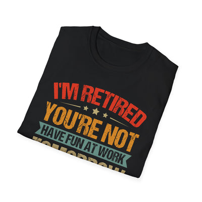 "I'm Retired, You're Not" Funny Unisex Retirement T-Shirt – Bold, Retro-Inspired Gift for Retirees