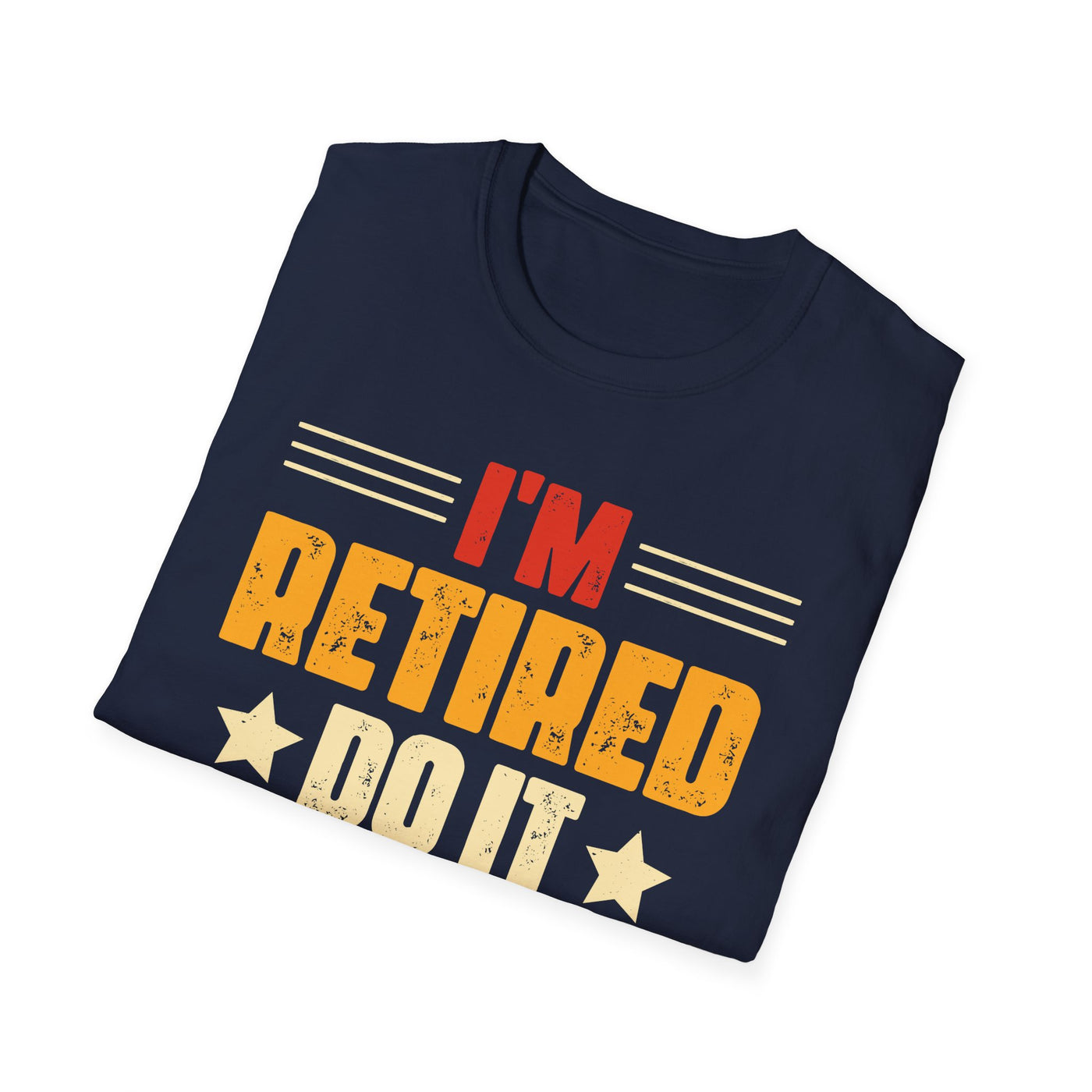 "I'm Retired, Do It Yourself" T-Shirt – Funny Unisex Retirement Gift | Bold & Relatable Design