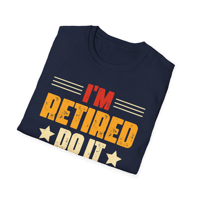 "I'm Retired, Do It Yourself" T-Shirt – Funny Unisex Retirement Gift | Bold & Relatable Design