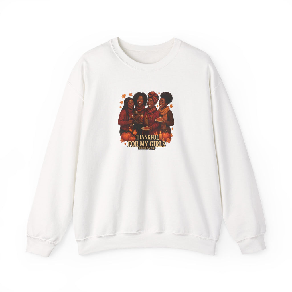 Thankful For My Girls Sweatshirt | Cozy Friendsgiving & Thanksgiving Crewneck