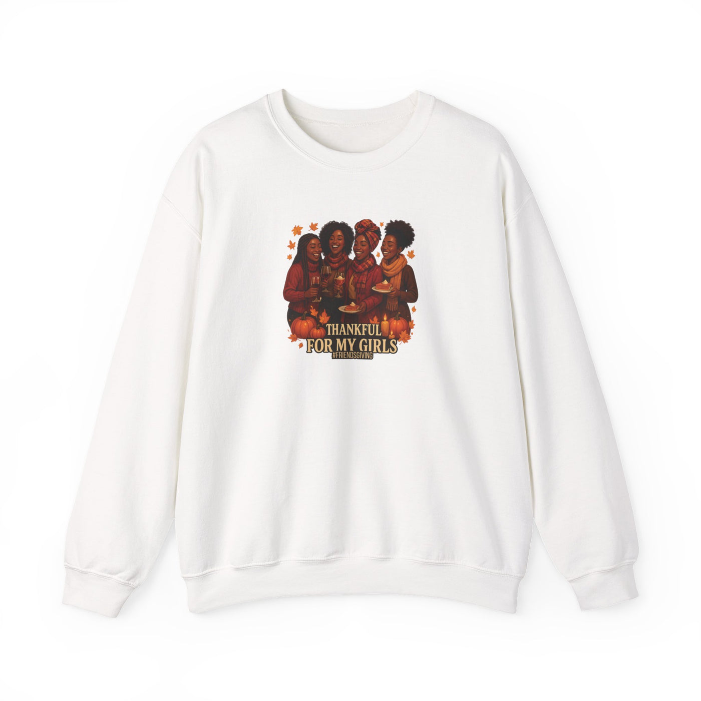 Thankful For My Girls Sweatshirt | Cozy Friendsgiving & Thanksgiving Crewneck