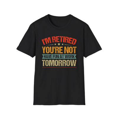 "I'm Retired, You're Not" Funny Unisex Retirement T-Shirt – Bold, Retro-Inspired Gift for Retirees