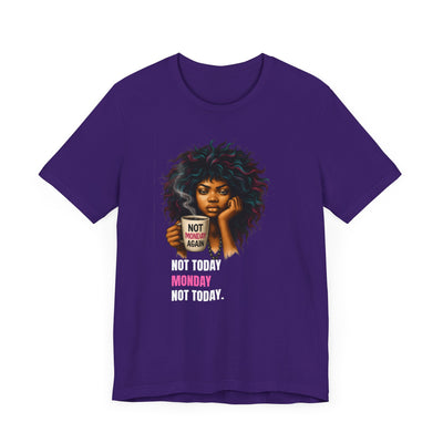 "Not Today Monday" Funny Graphic T-Shirt – For Your Moody Monday Energy
