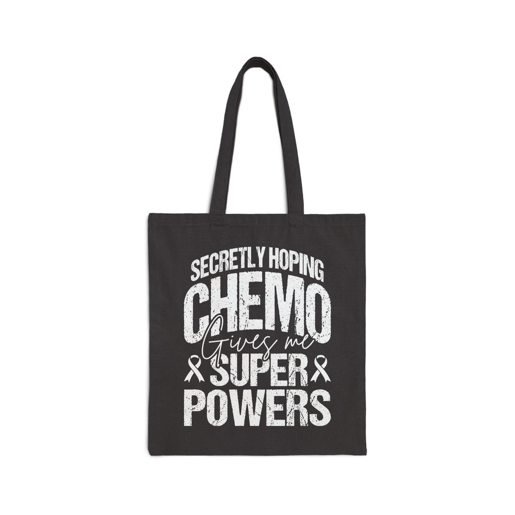“Secretly Hoping Chemo Gives Me Superpowers” Cancer Support Tote Bag