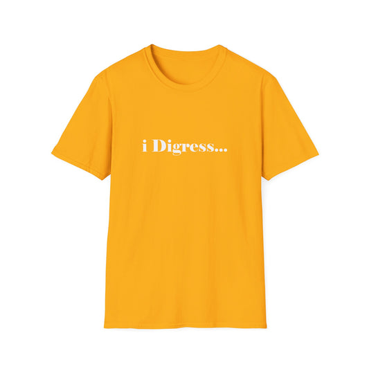 Unisex Softstyle T-Shirt 'i Digress' Casual Comfort Lightweight Tee