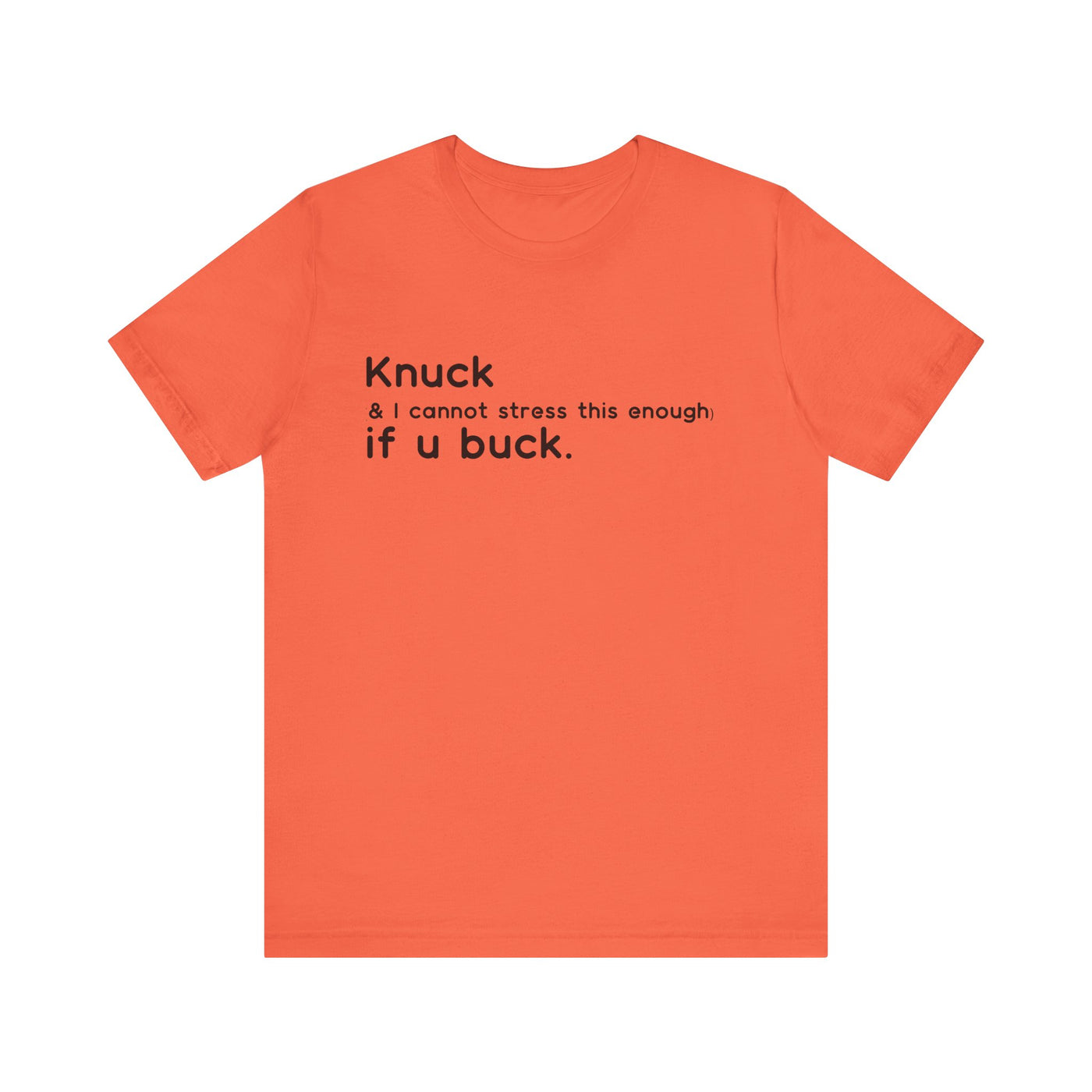 "Knuck If You Buck" Customizable Statement Tee – Choose Shirt & Font Color
