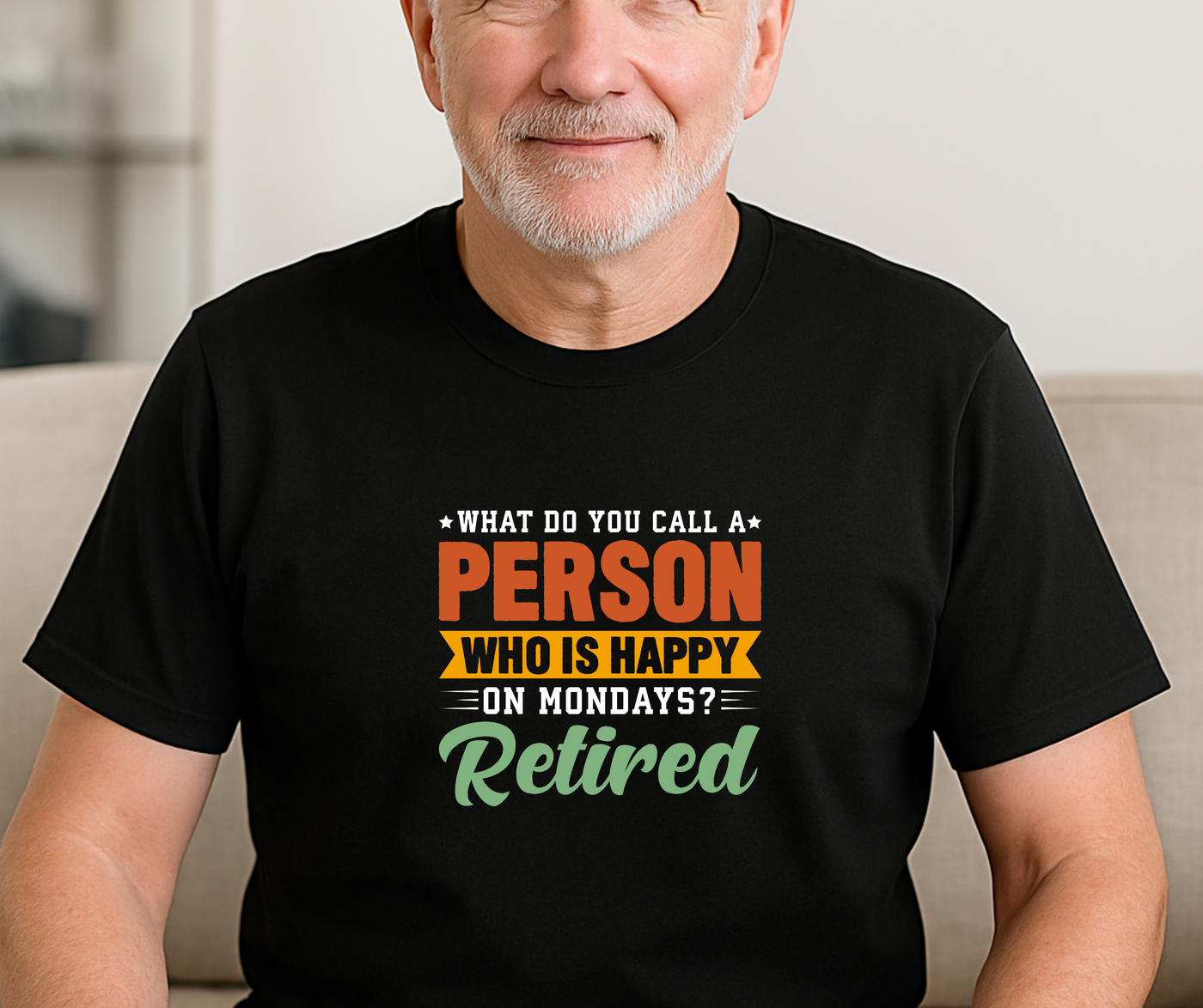 "What Do You Call a Person Happy on Mondays? Retired!" – Funny Unisex Retirement T-Shirt for Men & Women