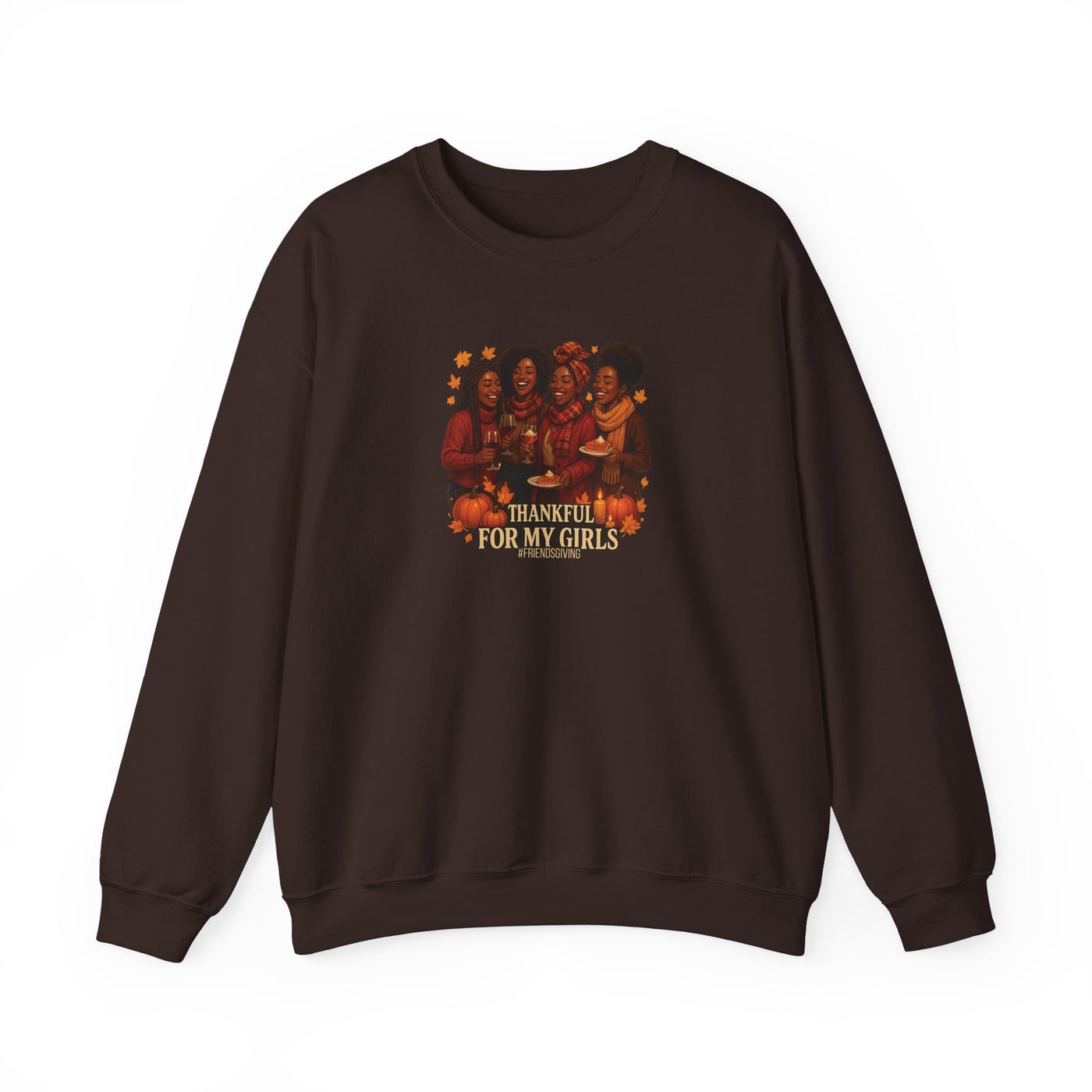 Thankful For My Girls Sweatshirt | Cozy Friendsgiving & Thanksgiving Crewneck