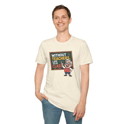 📚 “Without Teachers, Life Has No Class” Tee – A Fun & Heartfelt Tribute to Educators! 👨‍🏫🍎