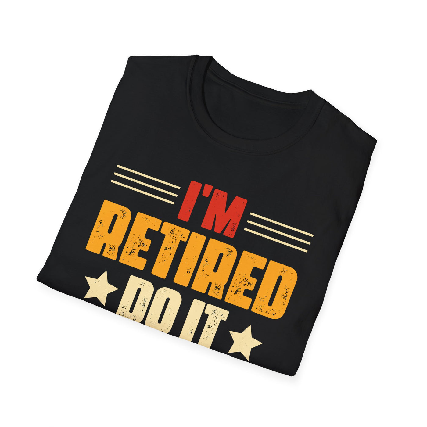 "I'm Retired, Do It Yourself" T-Shirt – Funny Unisex Retirement Gift | Bold & Relatable Design