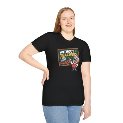 📚 “Without Teachers, Life Has No Class” Tee – A Fun & Heartfelt Tribute to Educators! 👨‍🏫🍎